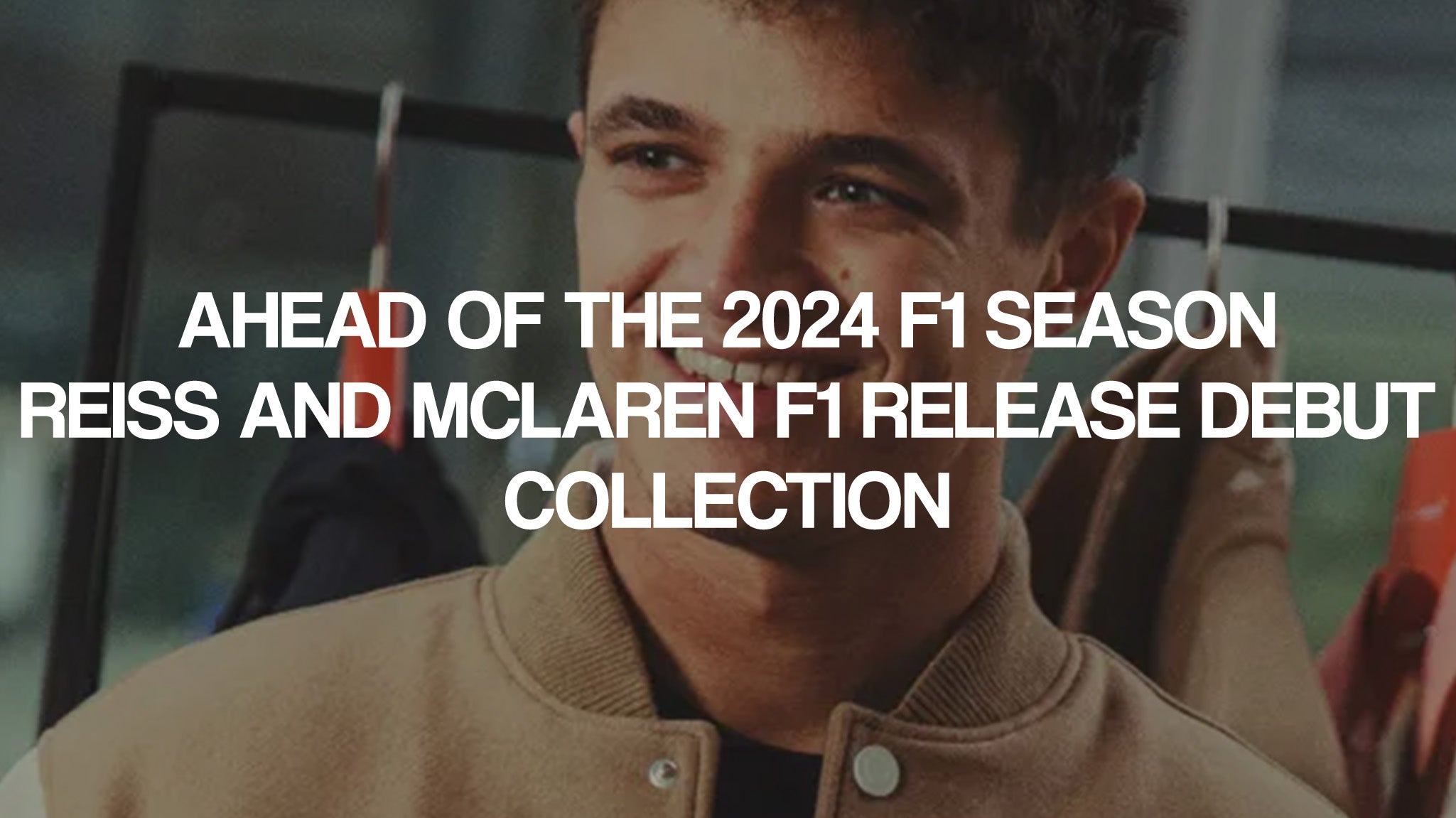 Ahead of the 2024 F1 Season Reiss and Mclaren F1 release debut collection