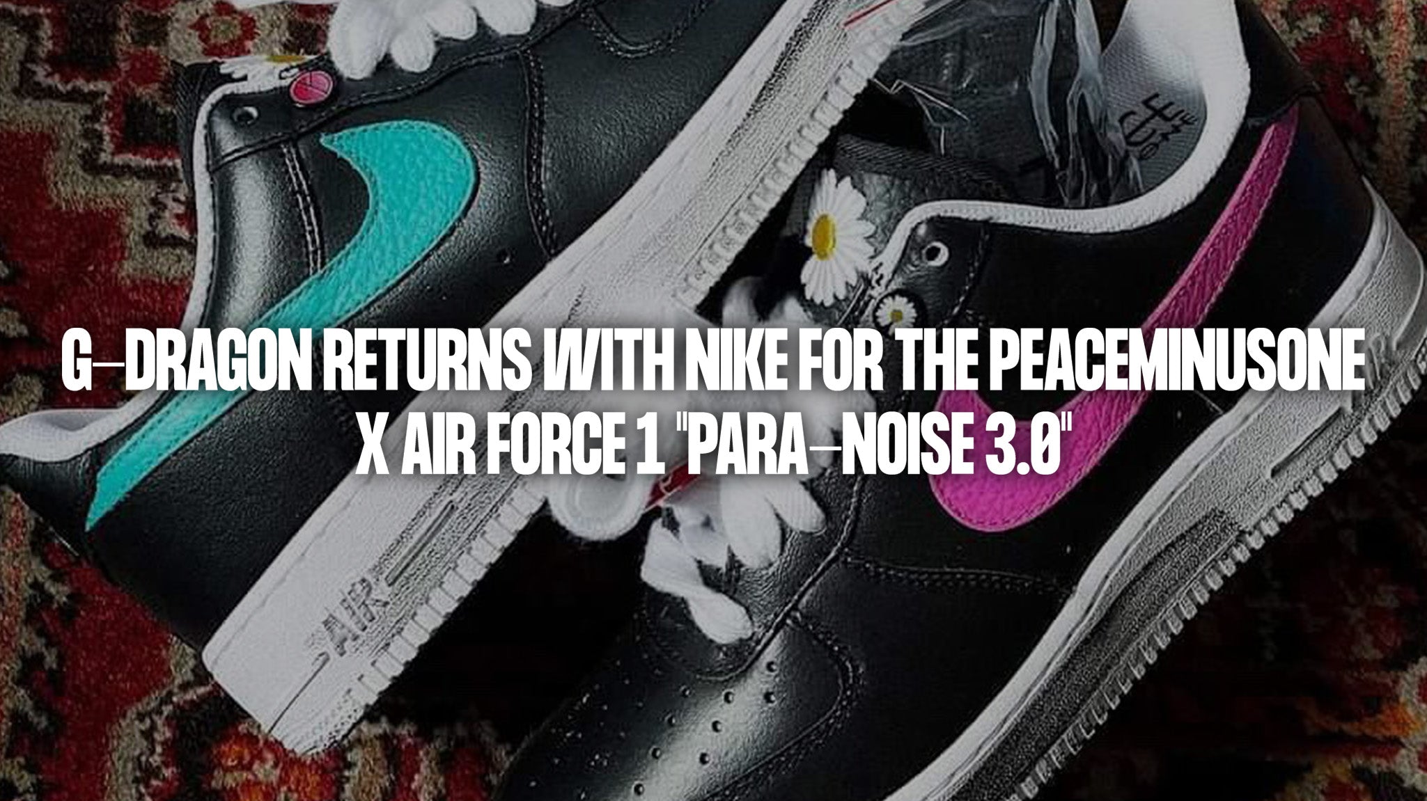 G-Dragon Returns with Nike for the PEACEMINUSONE x Air Force 1 "Para-Noise 3.0"
