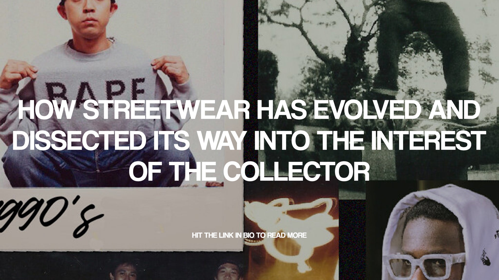How streetwear has evolved and dissected its way into the interest of the collector
