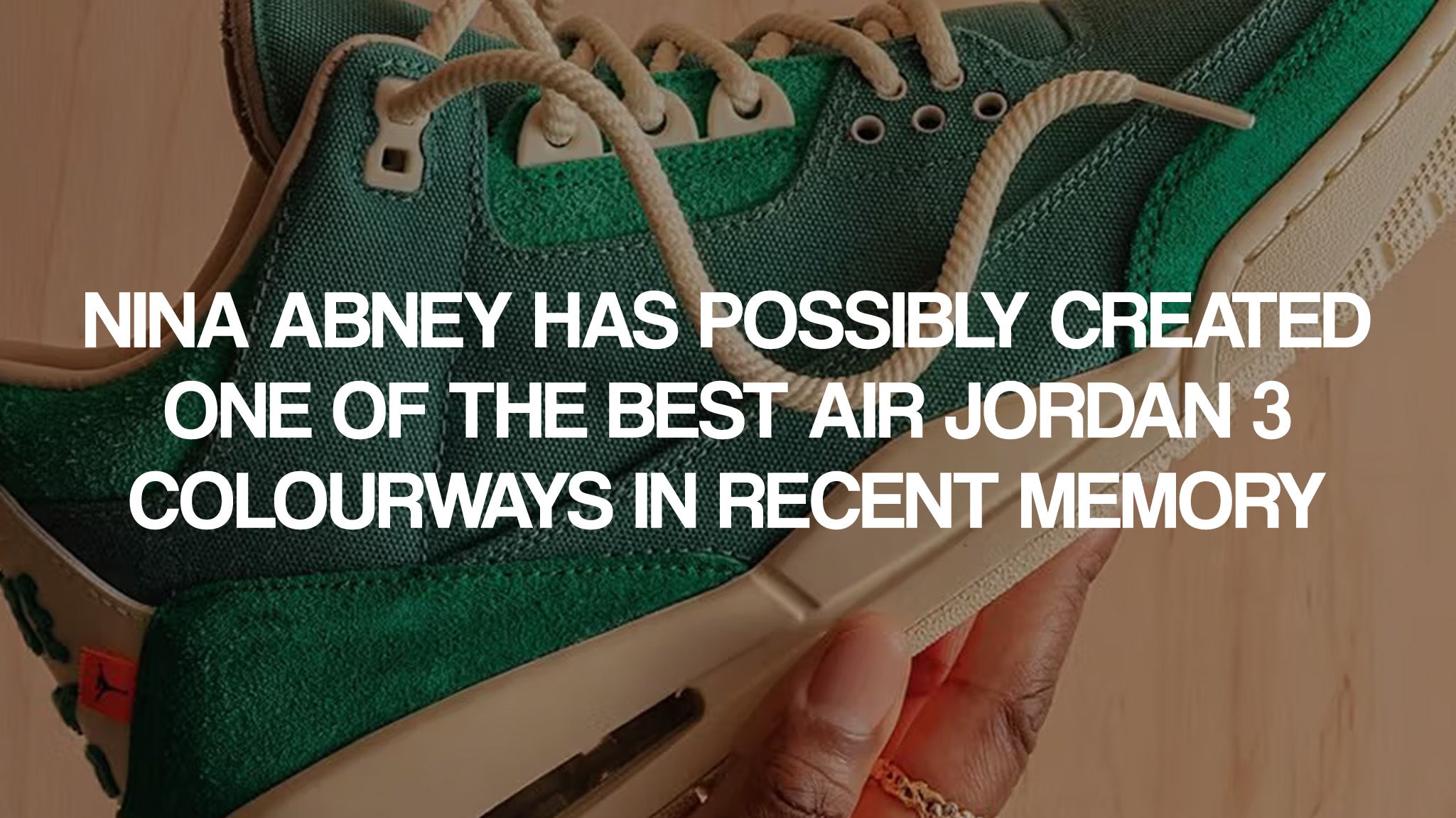 Nina Abney has possibly created one of the best Air Jordan 3 colourways in recent memory