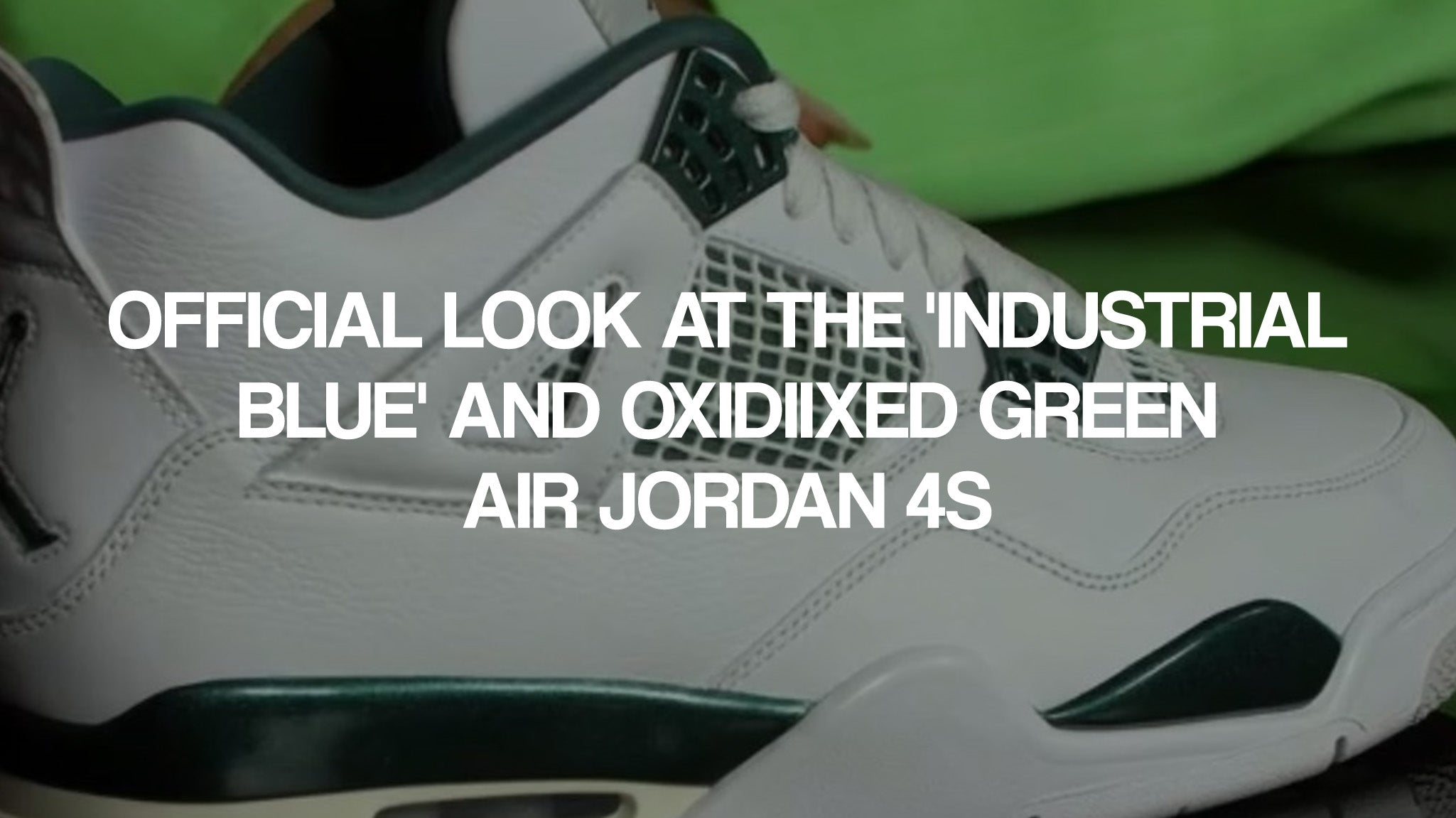 Official Look at the 'Industrial Blue' and Oxidiixed Green Air Jordan 4s