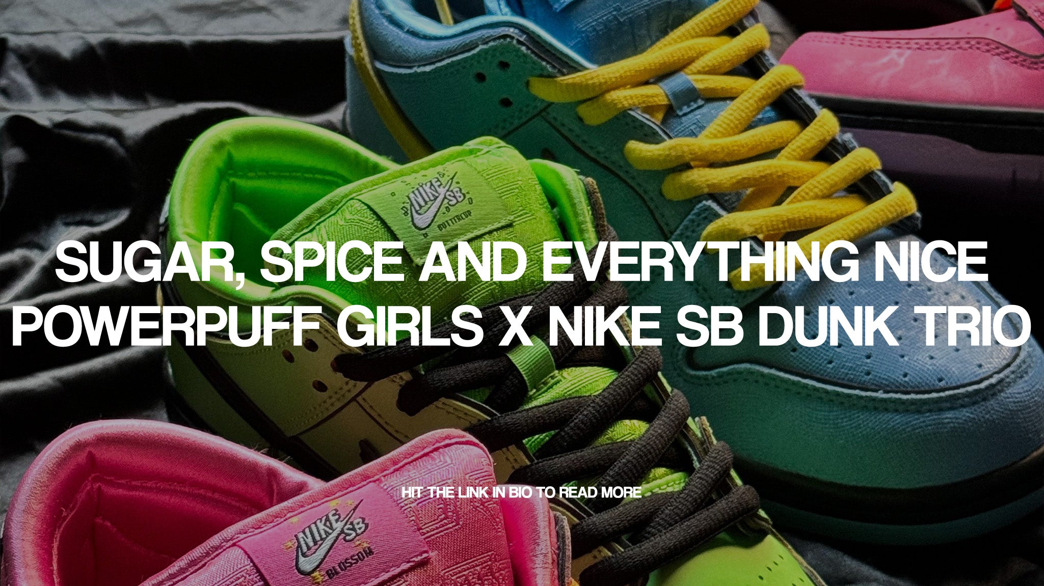 Sugar, spice and everything nice Powerpuff girls x Nike SB dunk trio