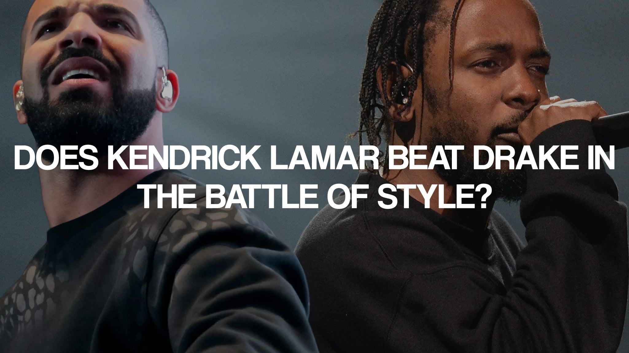 Does Kendrick Lamar beat Drake in the battle of style?