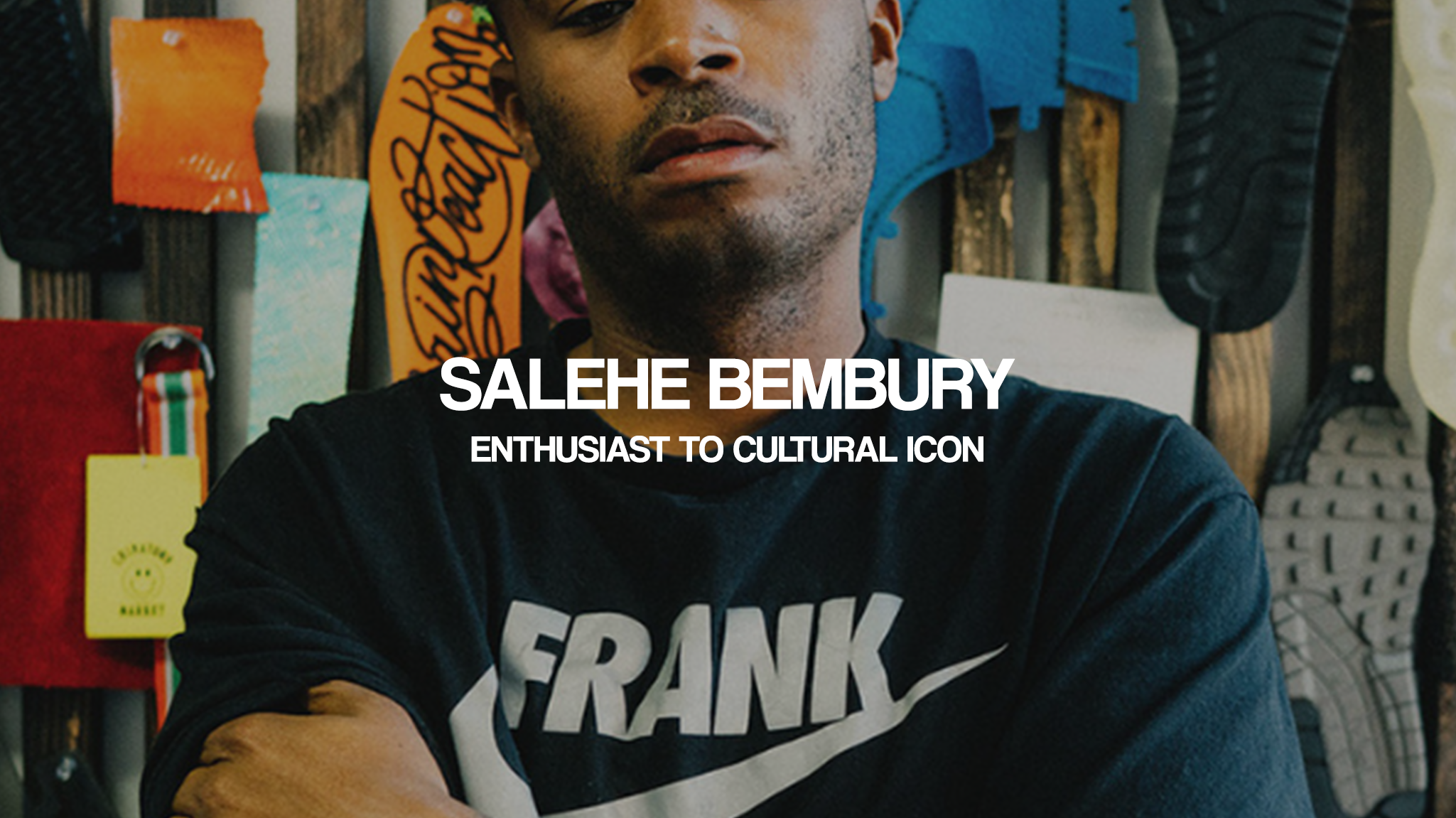 Salehe Bembury: Enthusiast to Cultural icon