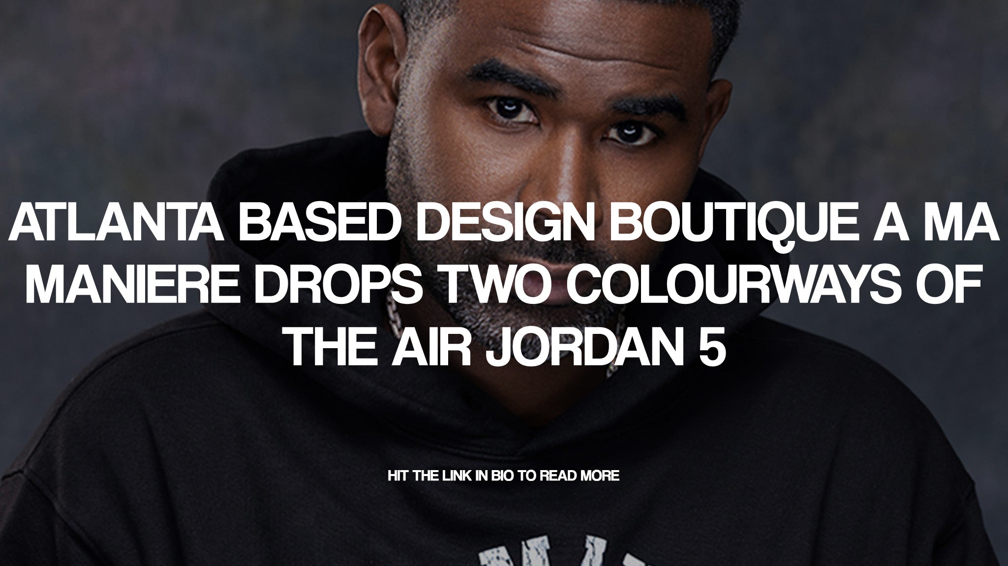 Atlanta based design boutique A Ma Maniere drops two colourways of the Air Jordan 5