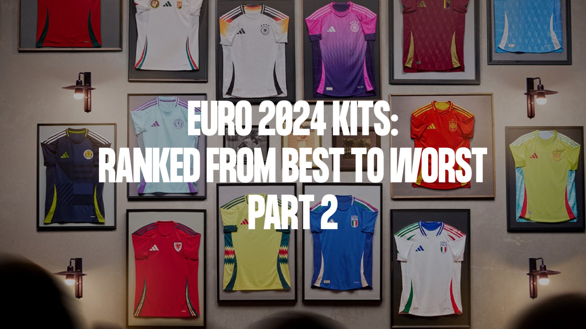 Euro 2024 kits: Ranked from best to worst Part 2