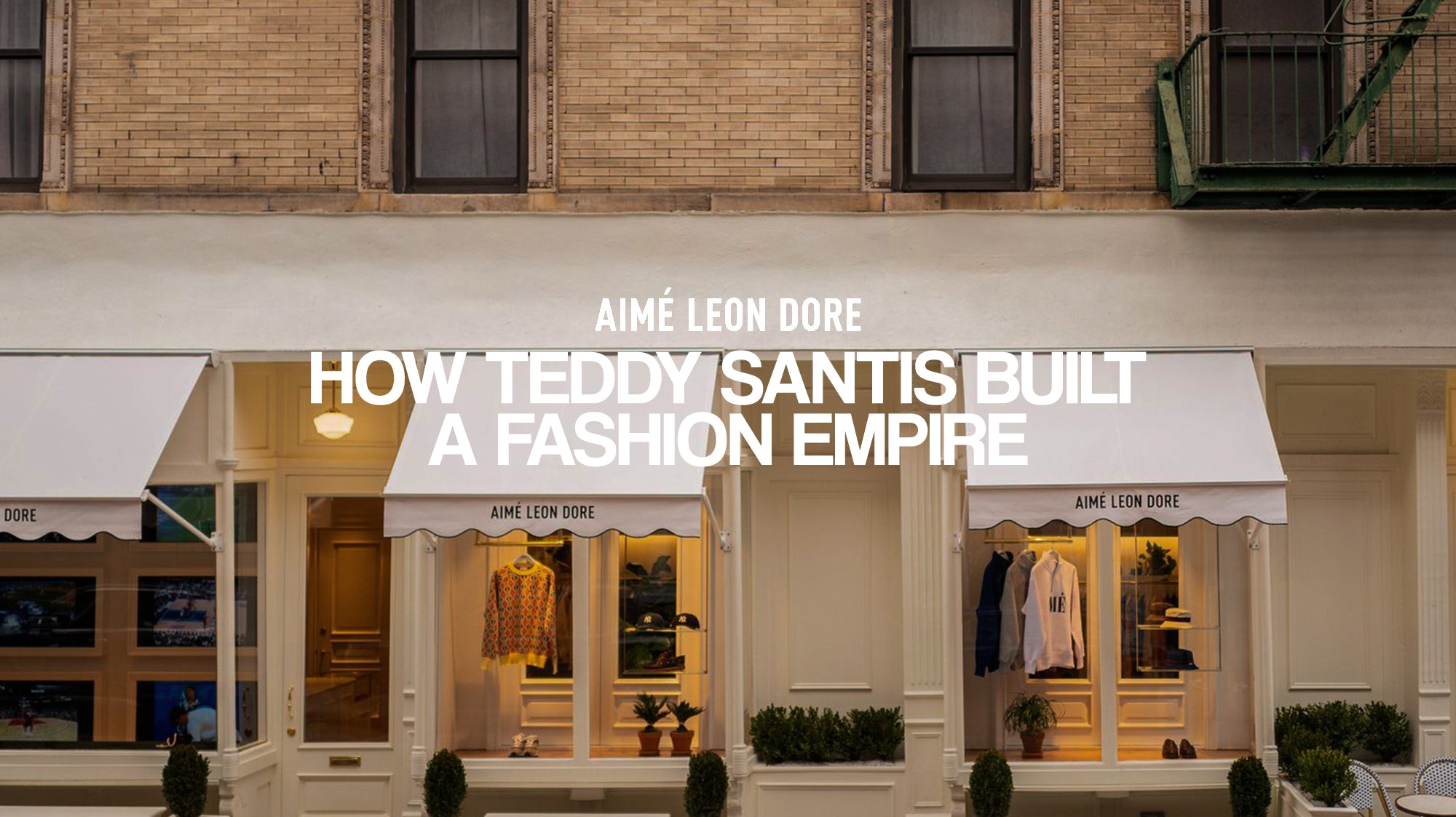 Exploring the Story Behind Aimé Leon Dore: How Teddy Santis Built a Fashion Empire