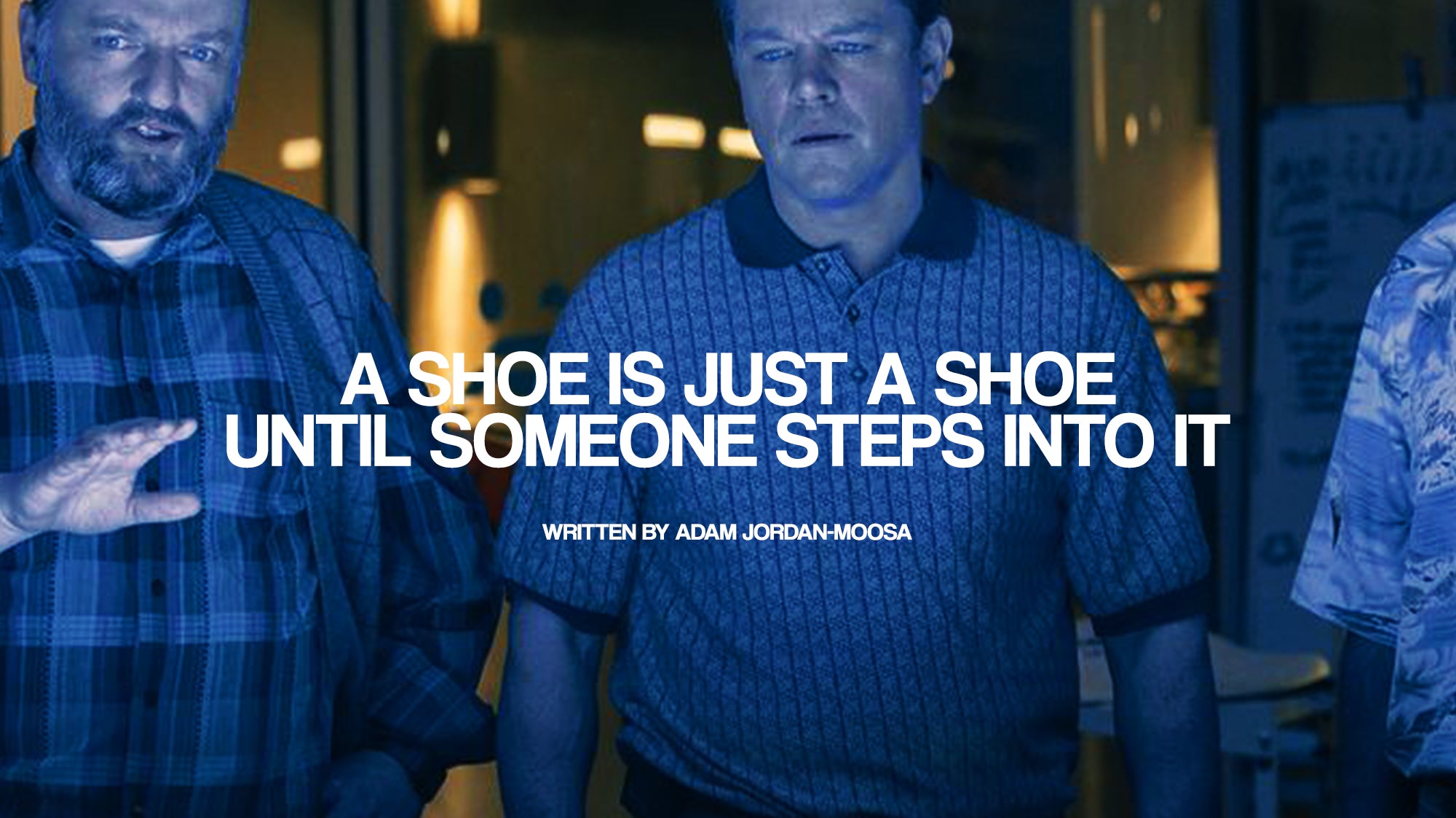 A Shoe Is Just A Shoe Until Someone Steps Into It